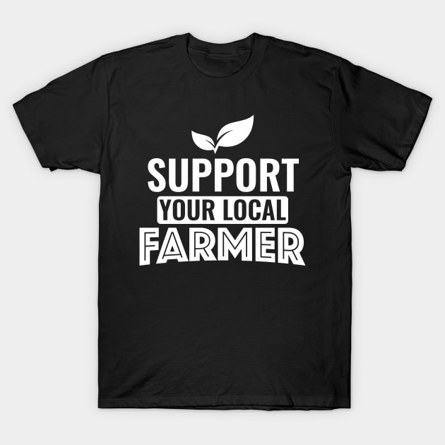 Support Local Farmer - Organic Farming Gift T-Shirt by biNutz